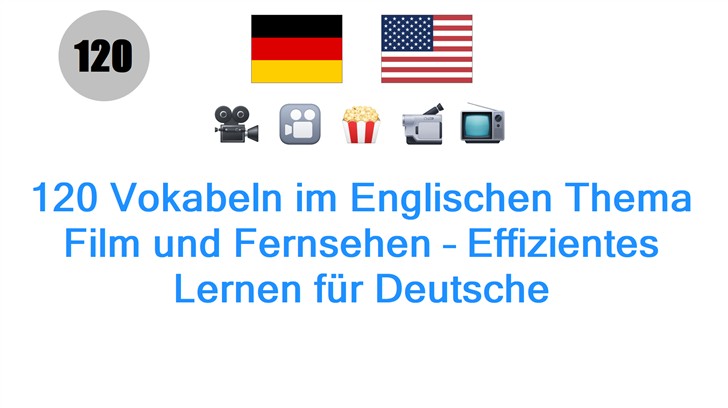 120 Vokabeln im Englischen Thema Film und Fernsehen – Effizientes Lernen für Deutsche